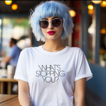 What's Stopping You? Women's Graphic Tee